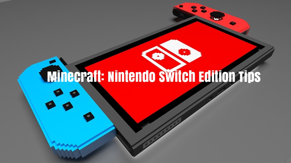 Minecraft Switch Tutorial Top 10 Tips And Tricks For Nintendo Switch Edition Seekahost