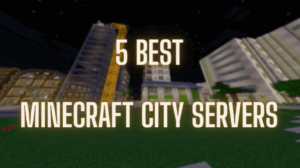 5 Best Minecraft City Servers