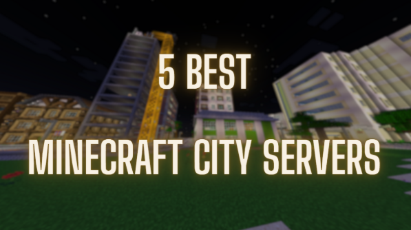 5 Best Minecraft City Servers