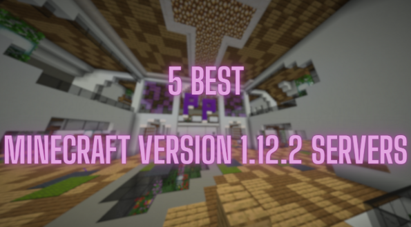 Best Minecraft 1.12.2 Version Servers